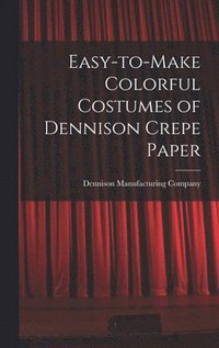 bokomslag Easy-to-make Colorful Costumes of Dennison Crepe Paper