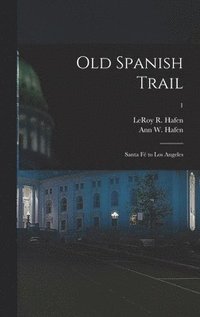 bokomslag Old Spanish Trail: Santa Fé to Los Angeles; 1