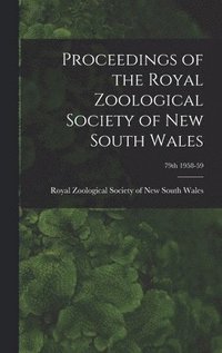 bokomslag Proceedings of the Royal Zoological Society of New South Wales; 79th 1958-59