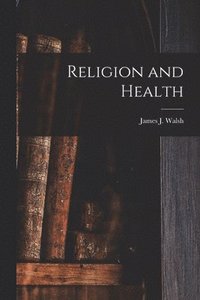 bokomslag Religion and Health [microform]