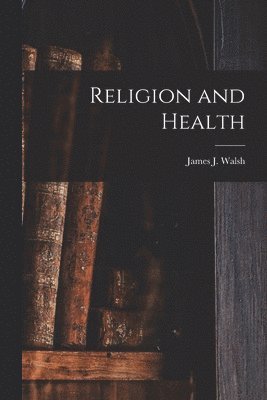 Religion and Health [microform] 1