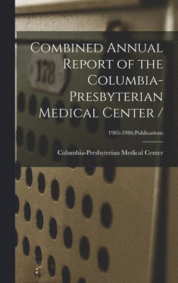 Combined Annual Report of the Columbia-Presbyterian Medical Center /; 1985-1986: Publications 1