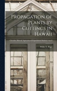 bokomslag Propagation of Plants by Cuttings in Hawaii; no.9