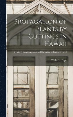 Propagation of Plants by Cuttings in Hawaii; no.9 1