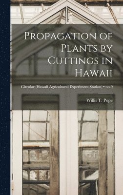 Propagation of Plants by Cuttings in Hawaii; no.9, Inbunden