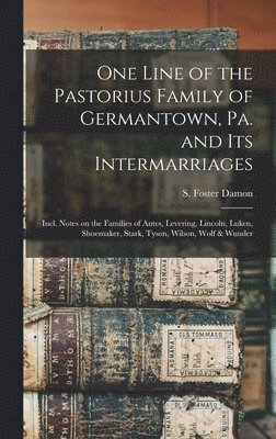 bokomslag One Line of the Pastorius Family of Germantown, Pa. and Its Intermarriages