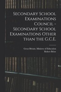 bokomslag Secondary School Examinations Council - Secondary School Examinations Other Than the G.C.E.