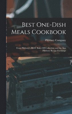 Best One-dish Meals Cookbook: From Pillsbury's BEST Bake-off Collection and the Ann Pillsbury Recipe Exchange 1