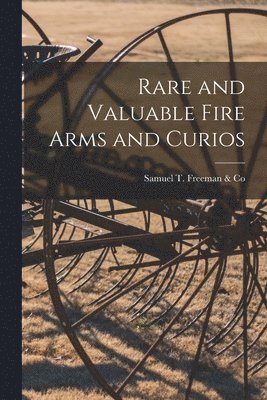 Rare and Valuable Fire Arms and Curios 1