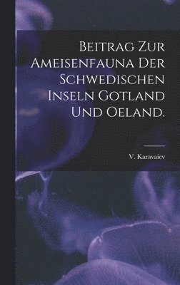 bokomslag Beitrag Zur Ameisenfauna Der Schwedischen Inseln Gotland Und Oeland.