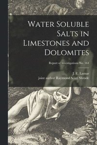 bokomslag Water Soluble Salts in Limestones and Dolomites; Report of Investigations No. 164