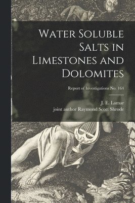 Water Soluble Salts in Limestones and Dolomites; Report of Investigations No. 164 1