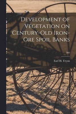 Development of Vegetation on Century-old Iron-ore Spoil Banks; 360 1