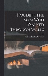 bokomslag Houdini, the Man Who Walked Through Walls