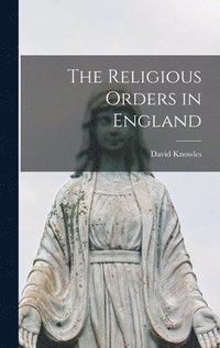 bokomslag The Religious Orders in England