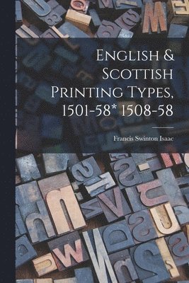 English & Scottish Printing Types, 1501-58* 1508-58 1