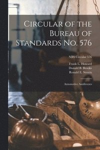 bokomslag Circular of the Bureau of Standards No. 576: Automotive Antifreezes; NBS Circular 576