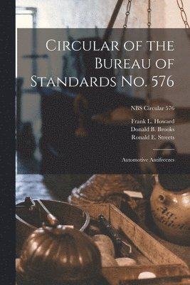 Circular of the Bureau of Standards No. 576: Automotive Antifreezes; NBS Circular 576 1