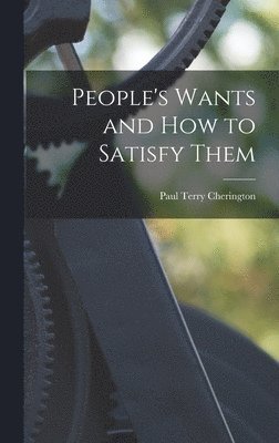 People's Wants and How to Satisfy Them 1