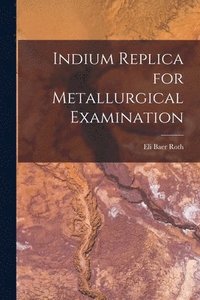 bokomslag Indium Replica for Metallurgical Examination