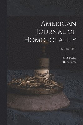 bokomslag American Journal of Homoeopathy; 8, (1853-1854)