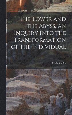 The Tower and the Abyss, an Inquiry Into the Transformation of the Individual 1