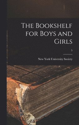 The Bookshelf for Boys and Girls; 5 1