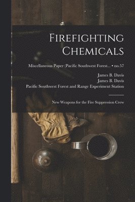 bokomslag Firefighting Chemicals: New Weapons for the Fire Suppression Crew; no.57