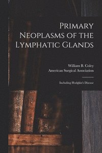 bokomslag Primary Neoplasms of the Lymphatic Glands