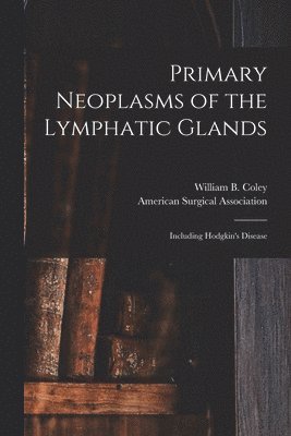 Primary Neoplasms of the Lymphatic Glands 1