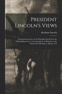 bokomslag President Lincoln's Views