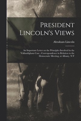 President Lincoln's Views 1