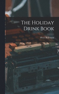 The Holiday Drink Book 1
