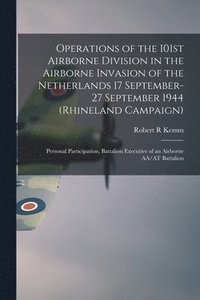 bokomslag Operations of the 101st Airborne Division in the Airborne Invasion of the Netherlands 17 September-27 September 1944 (Rhineland Campaign)