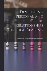 bokomslag Developing Personal and Group Relationships Through Reading