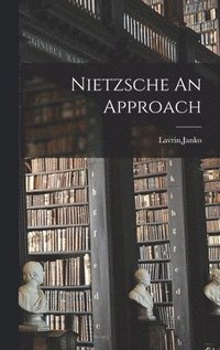 bokomslag Nietzsche An Approach