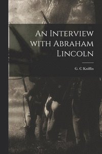 bokomslag An Interview With Abraham Lincoln