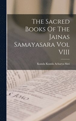 The Sacred Books Of The Jainas Samayasara Vol VIII 1