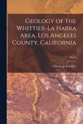 bokomslag Geology of the Whittier-La Habra Area, Los Angeles County, California; No.18