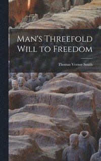 bokomslag Man's Threefold Will to Freedom