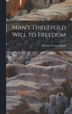 Man's Threefold Will to Freedom 1