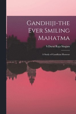 bokomslag Gandhiji-the Ever Smiling Mahatma: A Study of Gandhian Humour