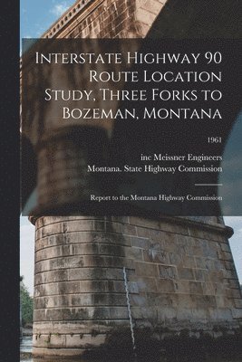 bokomslag Interstate Highway 90 Route Location Study, Three Forks to Bozeman, Montana