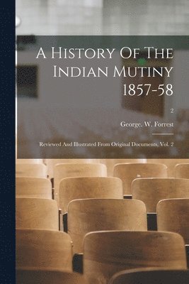 bokomslag History Of The Indian Mutiny 1857-58
