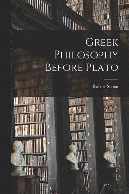 Greek Philosophy Before Plato 1