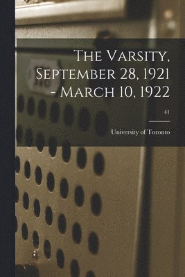 The Varsity, September 28, 1921 - March 10, 1922; 41 1