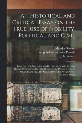 An Historical and Critical Essay on the True Rise of Nobility, Political and Civil 1