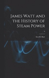 bokomslag James Watt and the History of Steam Power; 0