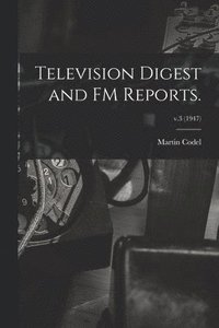 bokomslag Television Digest and FM Reports.; v.3 (1947)