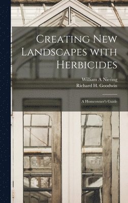 Creating New Landscapes With Herbicides; a Homeowner's Guide 1